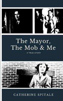 The Mayor, The Mob and Me