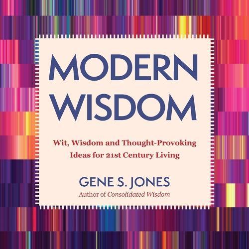 Modern Wisdom: Wit, Wisdom and Thought-Provoking Ideas for 21st Century Living