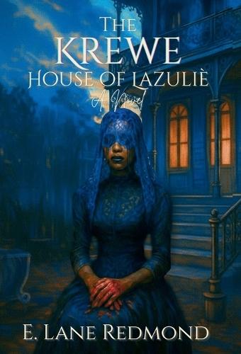 The Krewe - House of Lazulie: A Southern Gothic Tale of Ritual, Beauty, and Blood