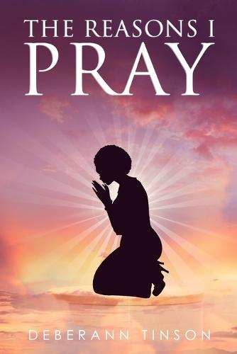 The Reasons I Pray