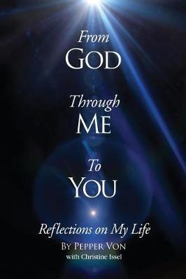 From God Through Me to You: Reflections on My Life