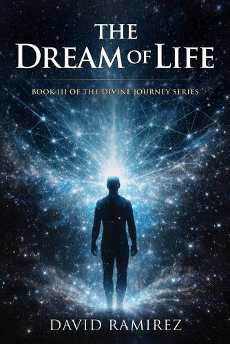 The Dream of Life: Book III of the Divine Journey Series