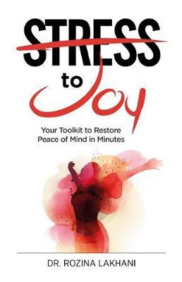 Stress to Joy: Your Proven Toolkit to Restore Peace of Mind in Minutes