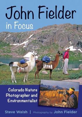 John Fielder in Focus: Colorado Nature Photographer and Environmentalist
