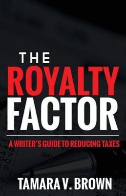 The Royalty Factor: A Writer's Guide to Reducing Taxes