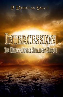 Intercession: The Uncomfortable, Strategic Middle: Revised Edition