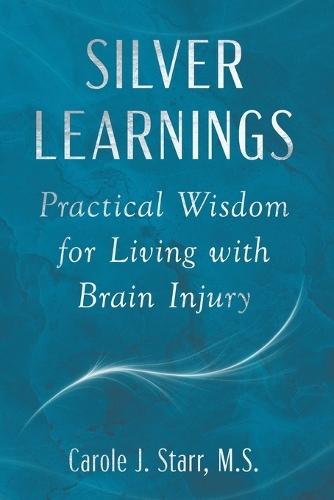 Silver Learnings: Practical Wisdom for Living with Brain Injury