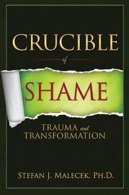 Crucible of Shame: Trauma and Transformation