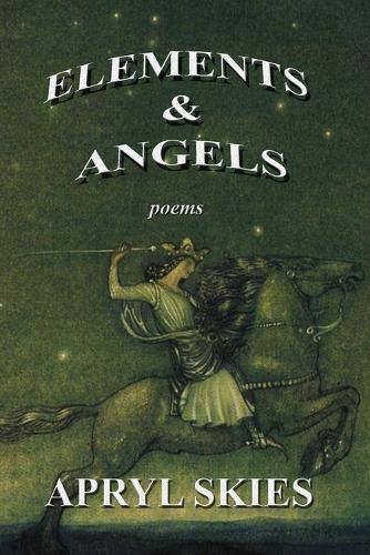 Elements & Angels: Poems
