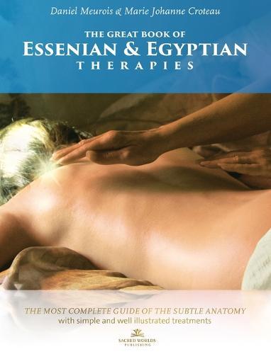 The Great Book of Essenian and Egyptian Therapies: The most complete guide of the subtle anatomy with simple and will illustrated treatments