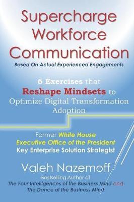 Supercharge Workforce Communication: 6 Exercises that Reshape Mindsets to Optimize Digital Transformation Adoption