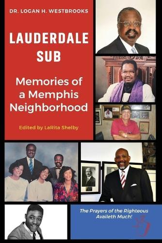 Lauderdale Sub Memories of a Memphis Neighborhood: Memories of a Memphis Neighborhood