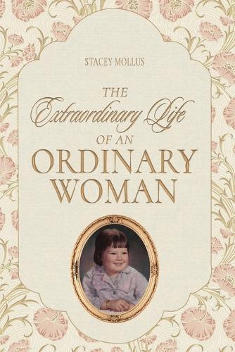 The Extraordinary Life of an Ordinary Woman