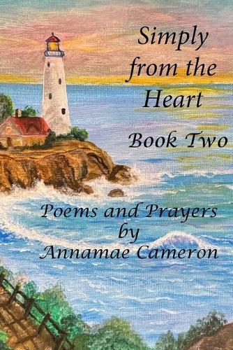 Simply from the Heart: Book 2: Poems and Prayers
