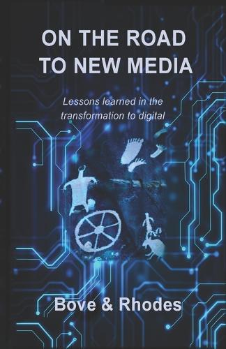 On the Road to New Media: Lessons learned in the transformation to digital