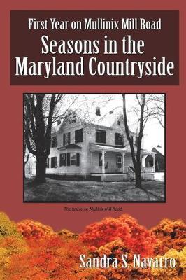 First Year on Mullinix Mill Road: Seasons in the Maryland Countryside