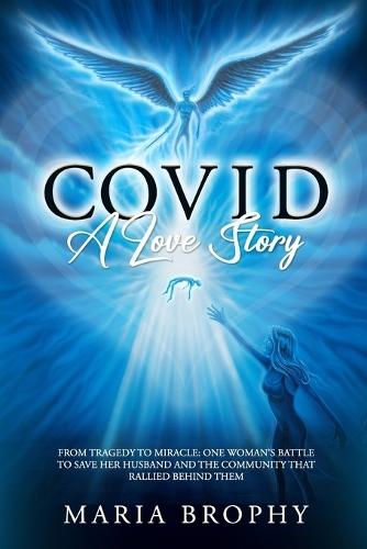 COVID a Love Story: From tragedy to miracle - one woman's battle to save her husband and the community that rallied behind them