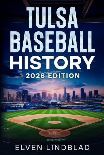 Tulsa Baseball History 2026 Edition