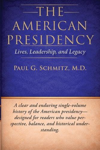 The American Presidency: Lives, Leadership, and Legacy