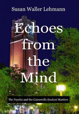 Echoes from the Mind: The Psychics and the Gainesville Student Murders