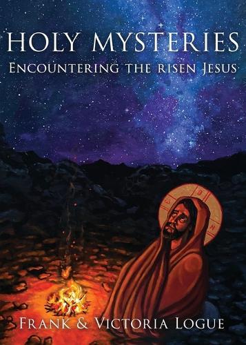 Holy Mysteries: Encountering the risen Jesus