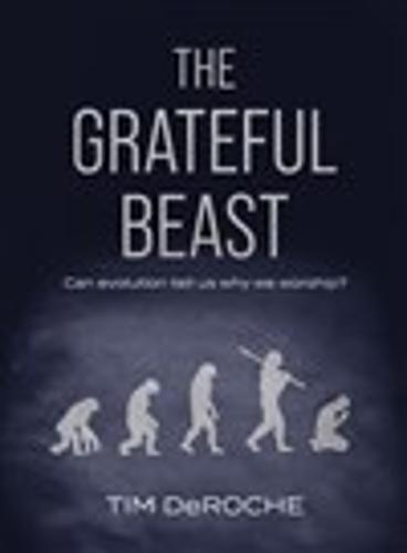 The Grateful Beast: Can evolution tell us why we worship?