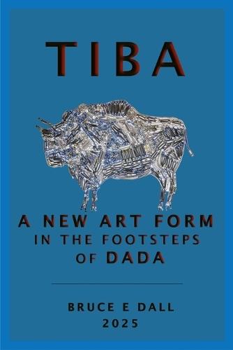 Tiba: A New Art Form in the Footsteps of Dada