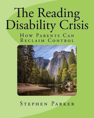 The Reading Disability Crisis: How Parents Can Reclaim Control