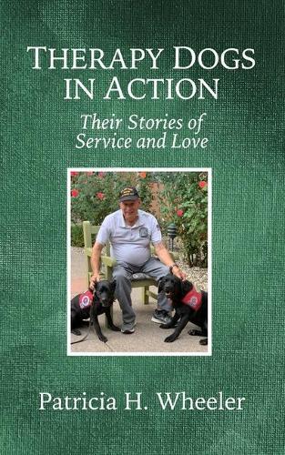 Therapy Dogs in Action: Their Stories of Service and Love