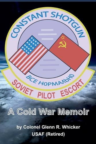 Constant Shotgun: A Cold War Memoir