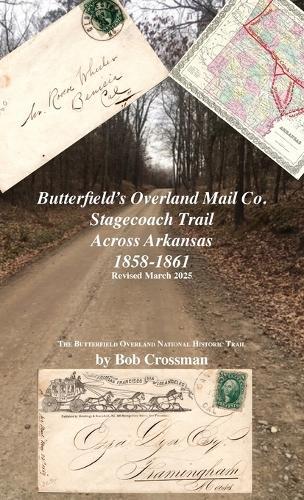 Butterfield's Overland Mail Co. Stagecoach Trail Across Arkansas 1858-1861