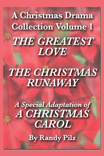 A Christmas Drama Collection Volume 1: Three Evangelistic Christmas Dramas By Randy Pilz