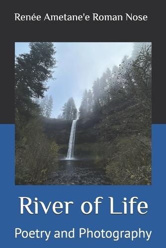 River of Life: Poetry and Photography