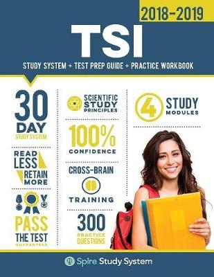 Tsi Study Guide 2018-2019: Spire Study System & Tsi Test Prep Guide with Tsi Practice Test Review Questions for the Texas Success Initiative Exam