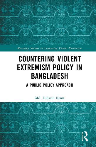 Countering Violent Extremism Policy in Bangladesh: A Public Policy Approach