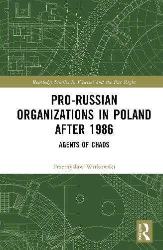 Pro-Russian Organizations in Poland after 1986: Agents of Chaos