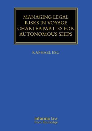 Managing Legal Risks in Voyage Charterparties for Autonomous Ships