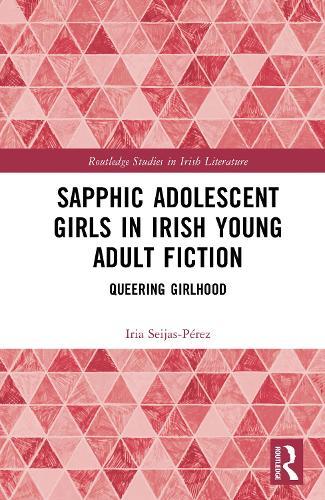 Sapphic Adolescent Girls in Irish Young Adult Fiction: Queering Girlhood