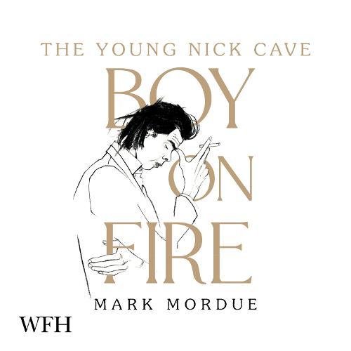 Boy on Fire: The Young Nick Cave