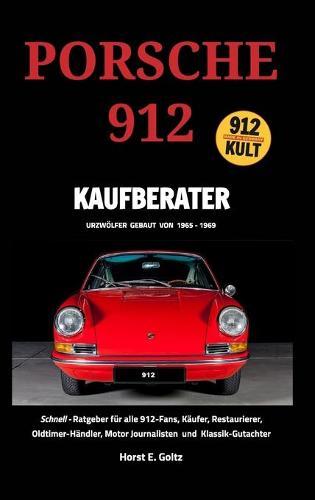 Porsche 912 Kaufberater: Schnell-Ratgeber für alle Porsche 912-Fans,