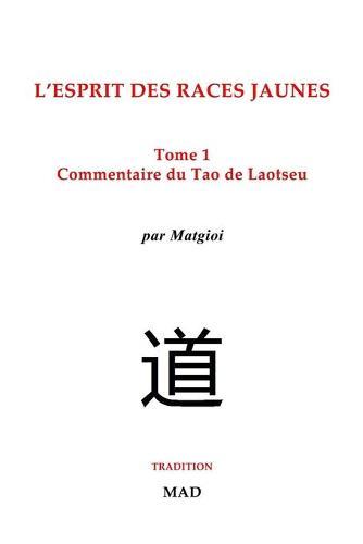 Commentaire du Tao de Laotseu: L'esprit des races jaunes, Tome 1