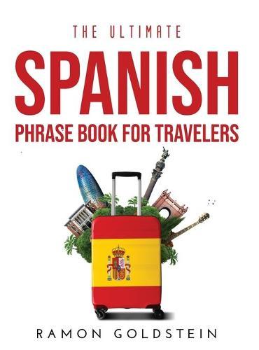 The Ultimate Spanish Phrase book for Travelers