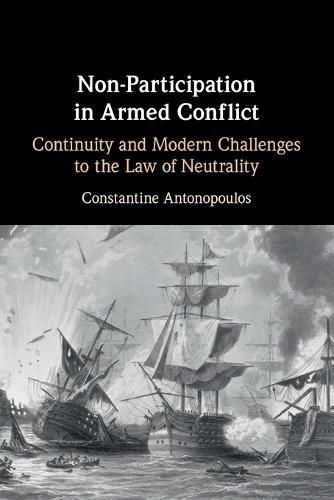 Non-Participation in Armed Conflict: Continuity and Modern Challenges to the Law of Neutrality