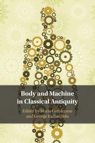 Body and Machine in Classical Antiquity