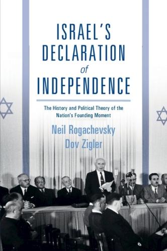 Israel's Declaration of Independence: The History and Political Theory of the Nation's Founding Moment