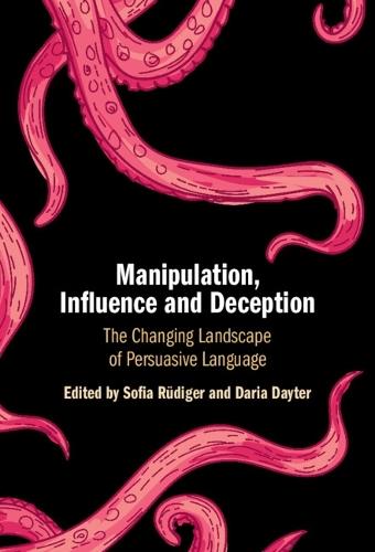Manipulation, Influence and Deception: The Changing Landscape of Persuasive Language