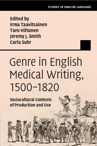 Genre in English Medical Writing, 1500–1820: Sociocultural Contexts of Production and Use