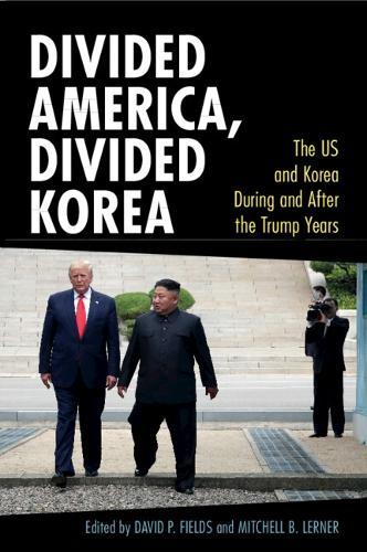 Divided America, Divided Korea: The US and Korea During and After the Trump Years