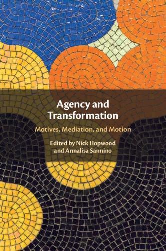 Agency and Transformation: Motives, Mediation, and Motion
