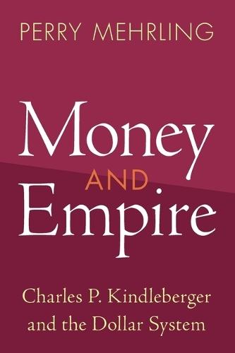 Money and Empire: Charles P. Kindleberger and the Dollar System